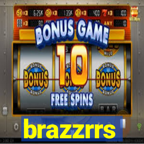 brazzrrs