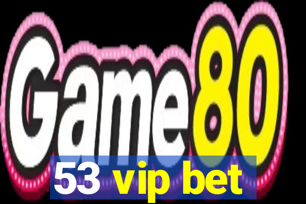 53 vip bet