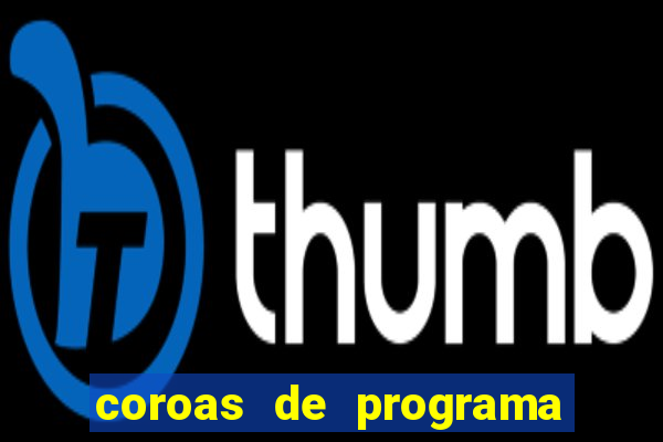 coroas de programa de porto alegre