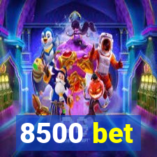 8500 bet