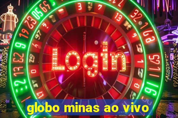 globo minas ao vivo