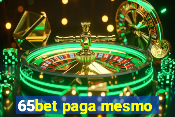 65bet paga mesmo