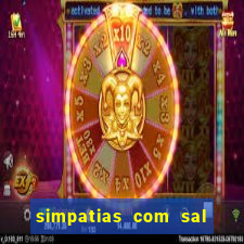 simpatias com sal grosso para afastar pessoas