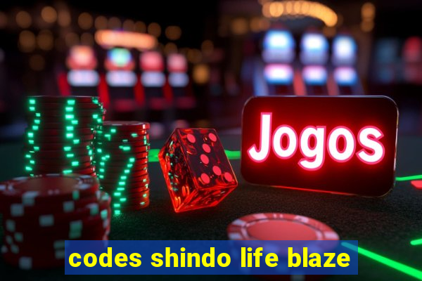 codes shindo life blaze