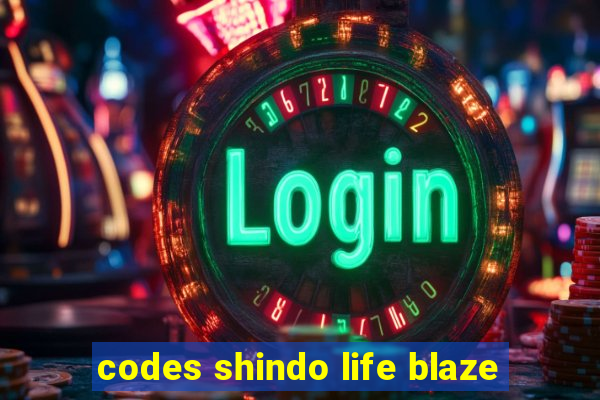 codes shindo life blaze
