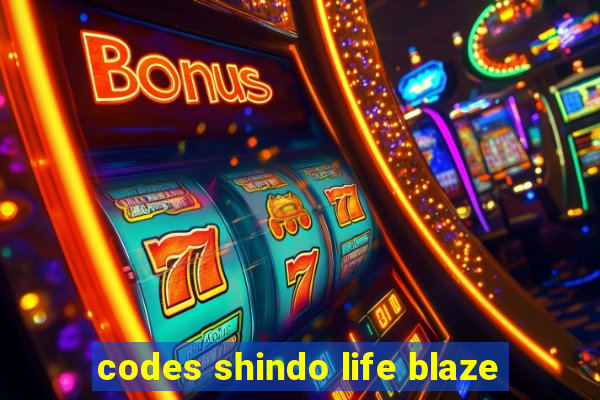 codes shindo life blaze