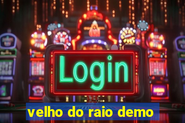 velho do raio demo