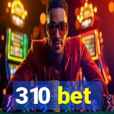 310 bet