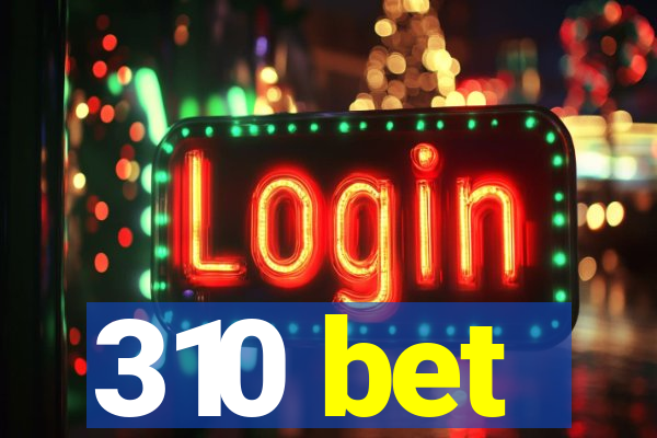 310 bet