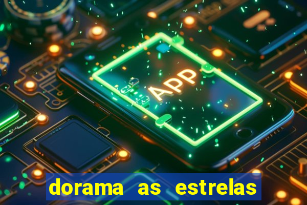 dorama as estrelas nao sao tao brilhantes quanto voce