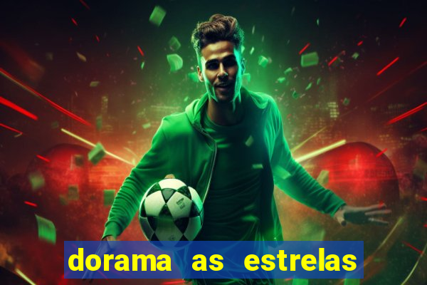 dorama as estrelas nao sao tao brilhantes quanto voce