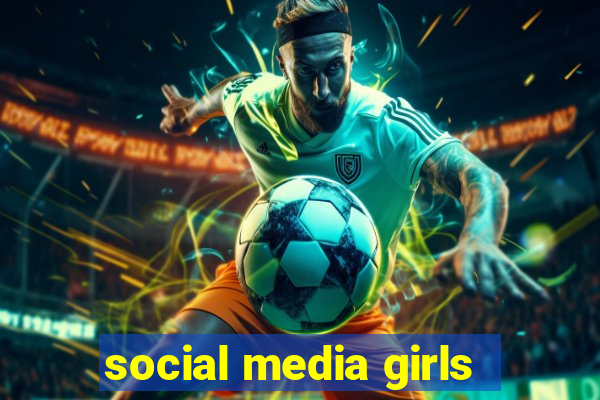 social media girls
