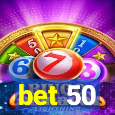 bet 50