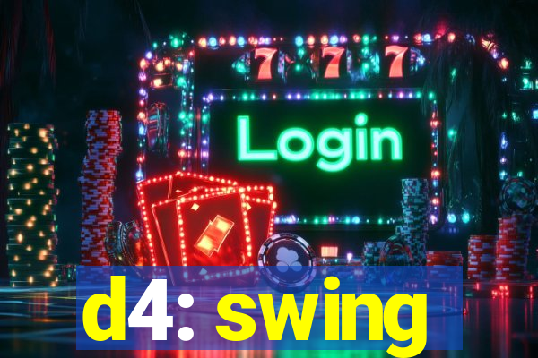 d4: swing