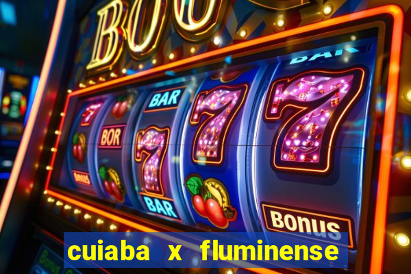 cuiaba x fluminense ao vivo