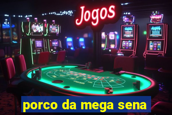 porco da mega sena