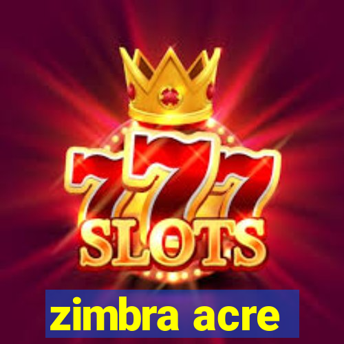 zimbra acre