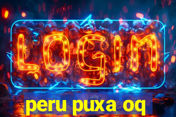 peru puxa oq