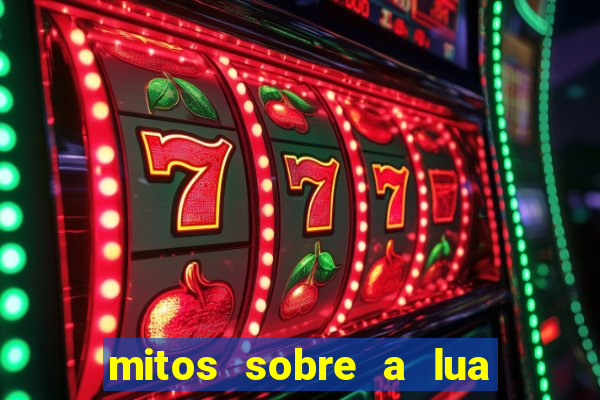 mitos sobre a lua nova mitos sobre a lua minguante