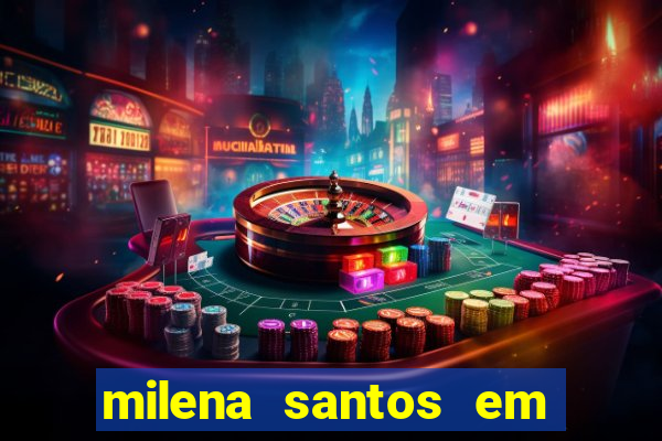milena santos em vizinhas gostosas