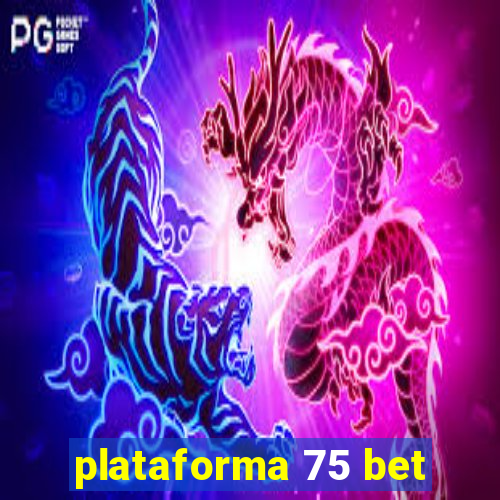 plataforma 75 bet