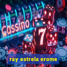 ray estrela erome