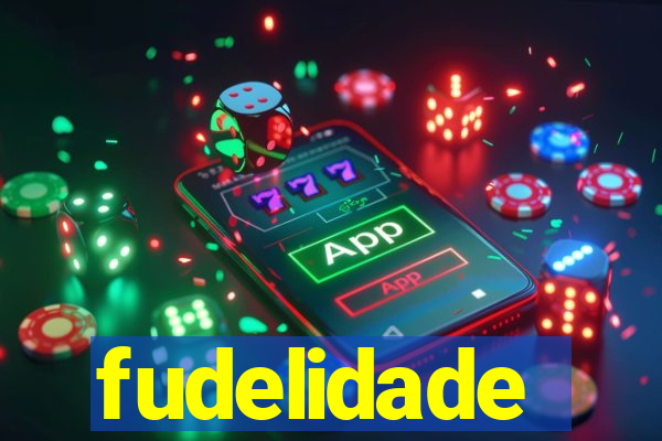fudelidade