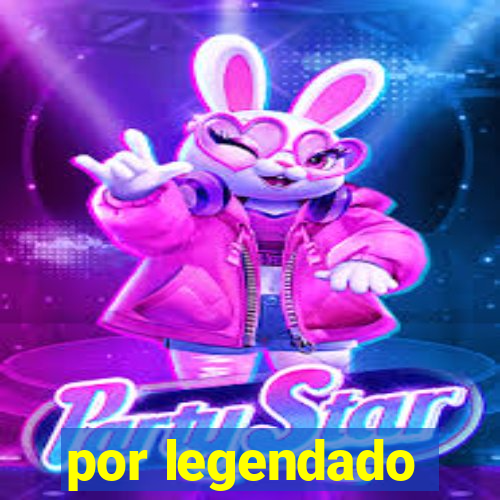 por legendado