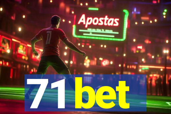 71 bet