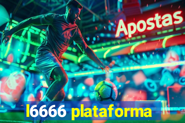 l6666 plataforma