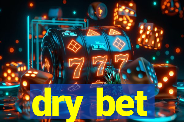 dry bet