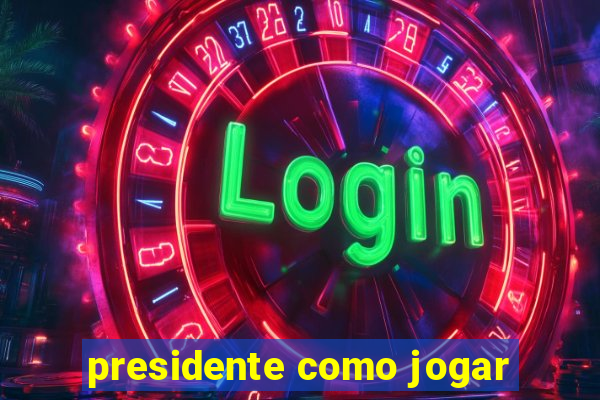 presidente como jogar