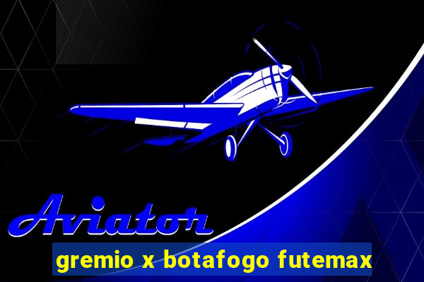 gremio x botafogo futemax