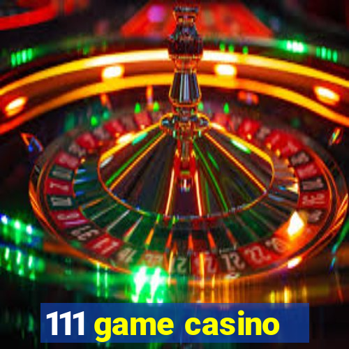 111 game casino