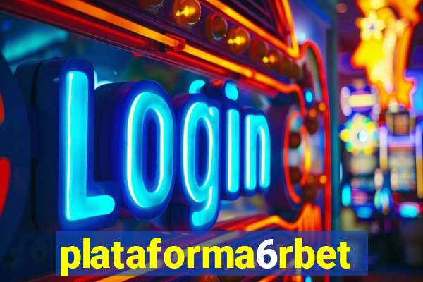 plataforma6rbet