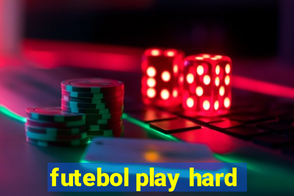 futebol play hard