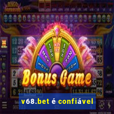 v68.bet é confiável