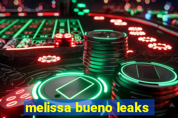 melissa bueno leaks