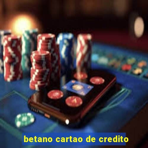 betano cartao de credito
