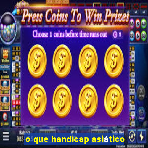 o que handicap asiático