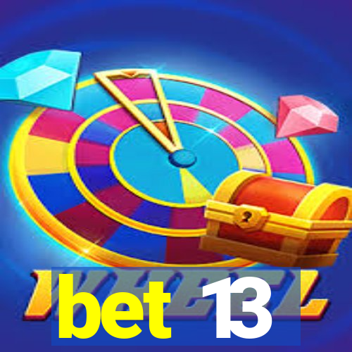 bet 13