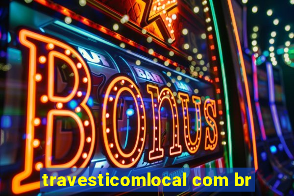 travesticomlocal com br