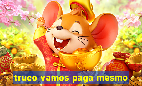 truco vamos paga mesmo