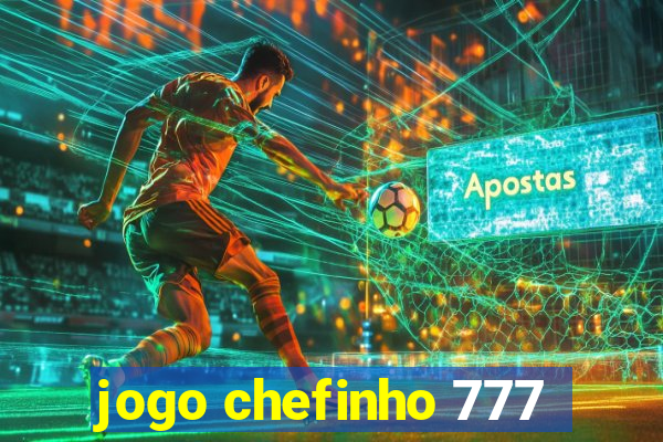 jogo chefinho 777