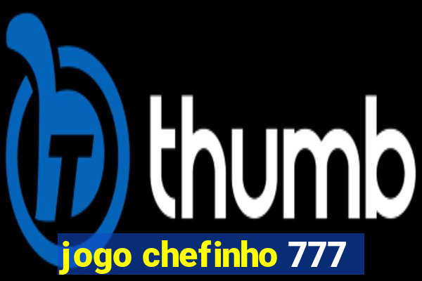 jogo chefinho 777