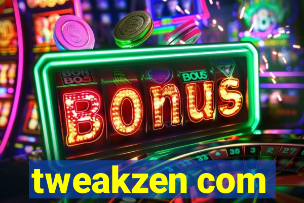 tweakzen com