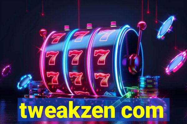 tweakzen com