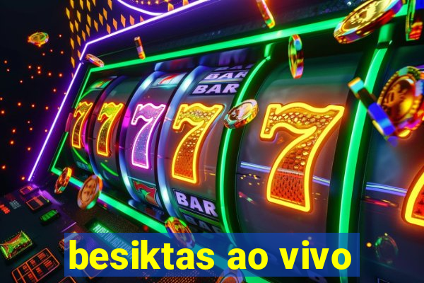 besiktas ao vivo