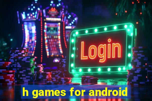 h games for android