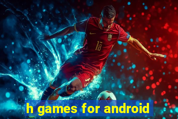 h games for android